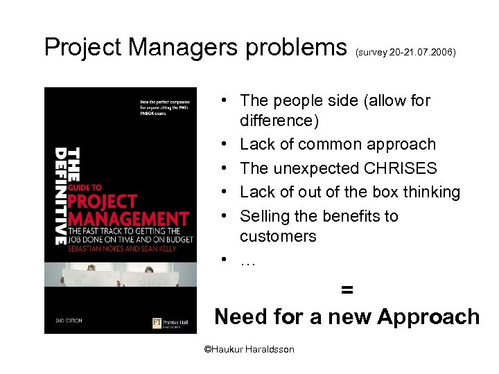 Project Managers problems (survey 20 -21. 07. 2006) • The people side (allow for