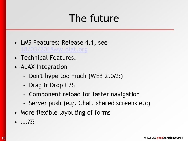 The future • LMS Features: Release 4. 1, see 18/03/2018 ww. olat. org •