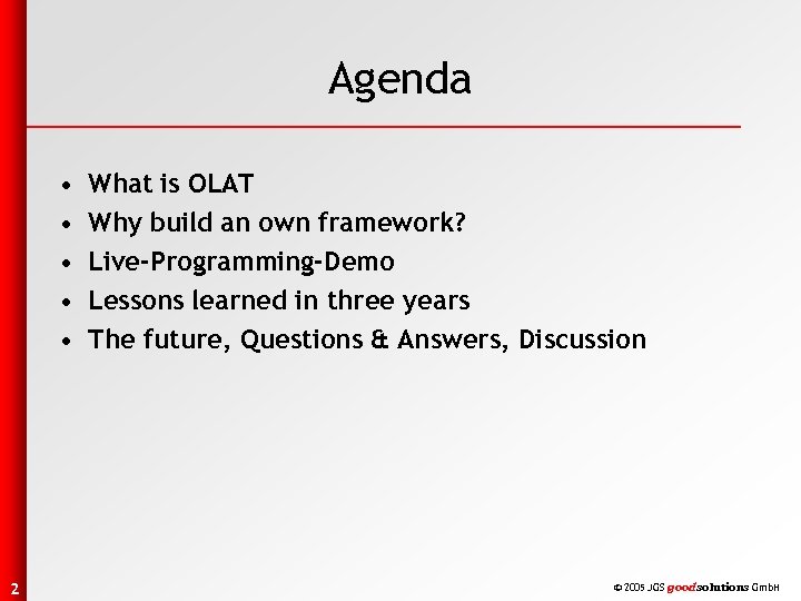 Agenda • • • 2 What is OLAT Why build an own framework? Live-Programming-Demo