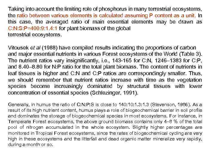 Taking into account the limiting role of phosphorus in many terrestrial ecosystems, the ratio