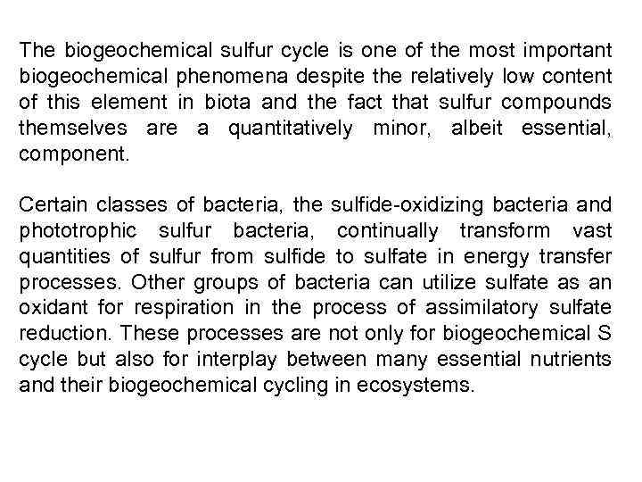 The biogeochemical sulfur cycle is one of the most important biogeochemical phenomena despite the
