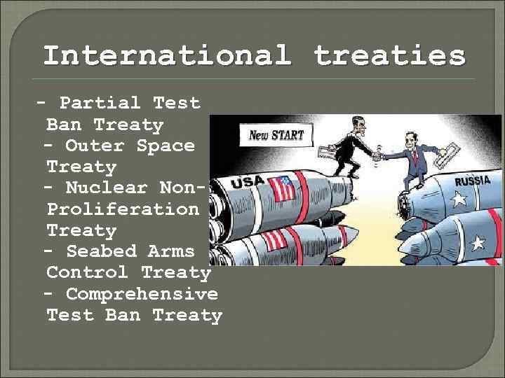 International treaties - Partial Test Ban Treaty - Outer Space Treaty - Nuclear Non.