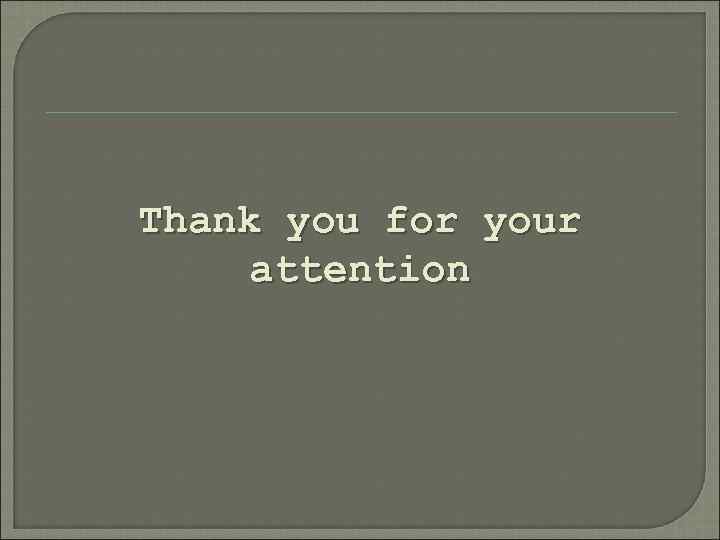 Thank you for your attention 