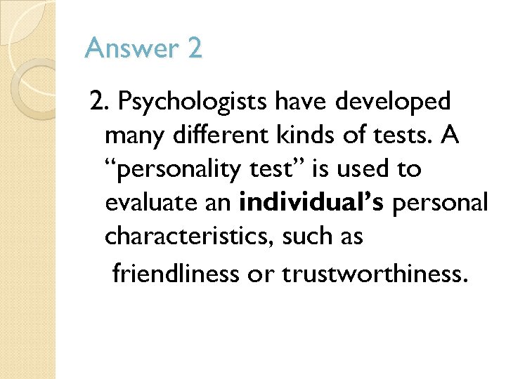 Answer 2 2. Psychologists have developed many different kinds of tests. A “personality test”