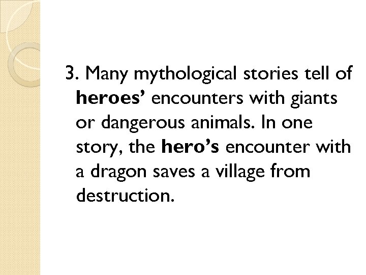 3. Many mythological stories tell of heroes’ encounters with giants or dangerous animals. In