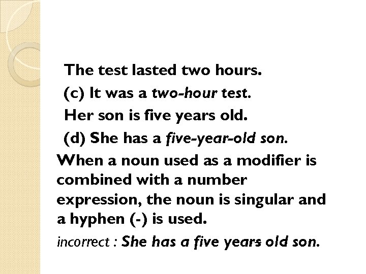 The test lasted two hours. (c) It was a two-hour test. Her son is