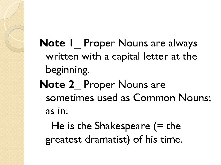 Note 1_ Proper Nouns are always written with a capital letter at the beginning.