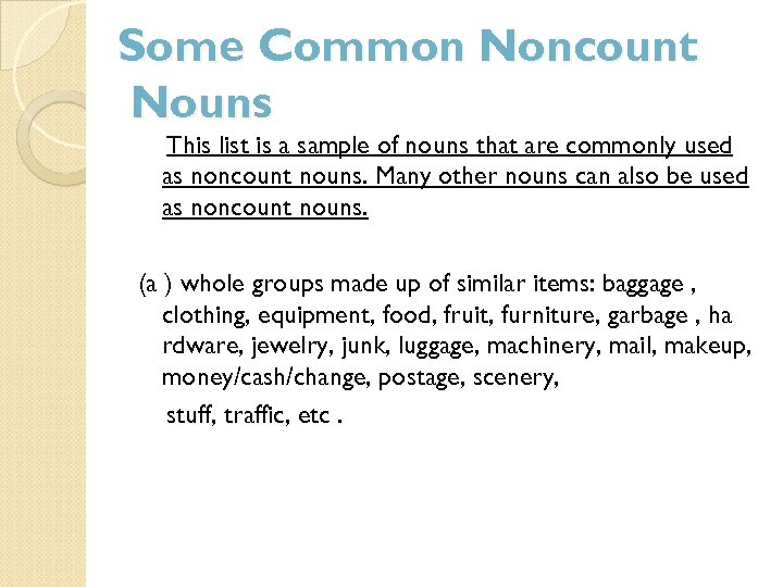 Some Common Noncount Nouns This list is a sample of nouns that are commonly