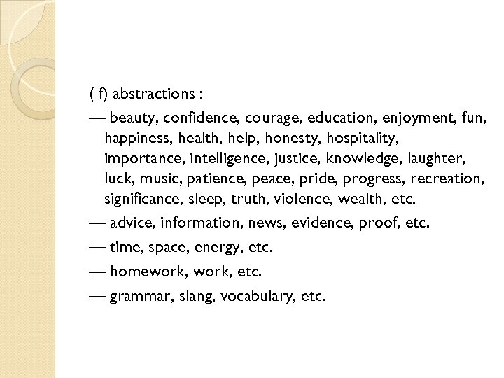 ( f) abstractions : — beauty, confidence, courage, education, enjoyment, fun, happiness, health, help,