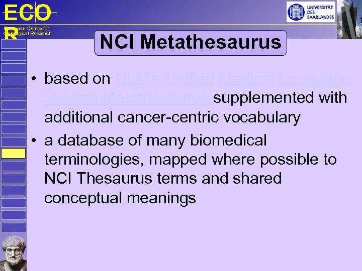ECO R European Centre for Ontological Research NCI Metathesaurus • based on NLM's Unified