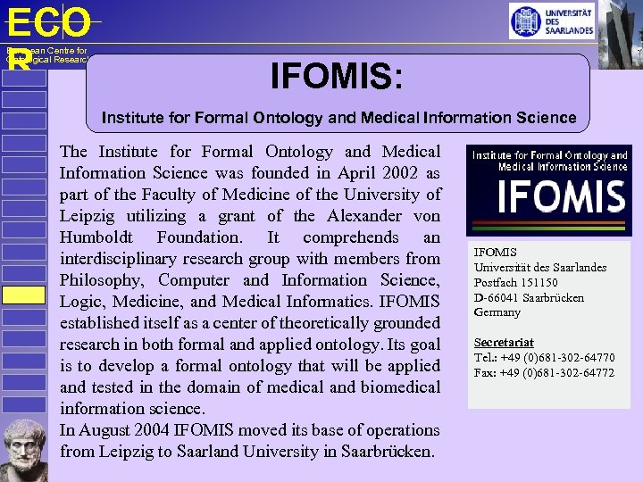 ECO R European Centre for Ontological Research IFOMIS: Institute for Formal Ontology and Medical
