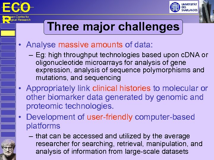 ECO R European Centre for Ontological Research Three major challenges • Analyse massive amounts