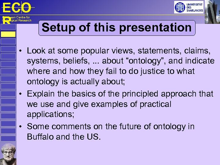 ECO R Setup of this presentation European Centre for Ontological Research • Look at