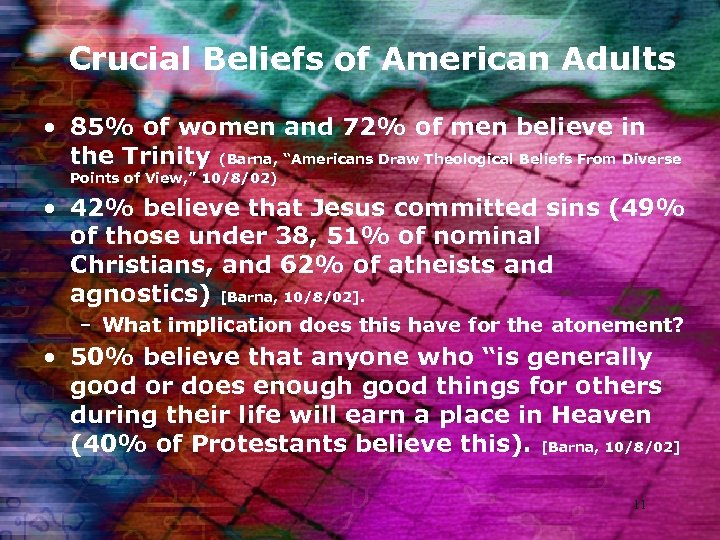 Crucial Beliefs of American Adults • 85% of women and 72% of men believe