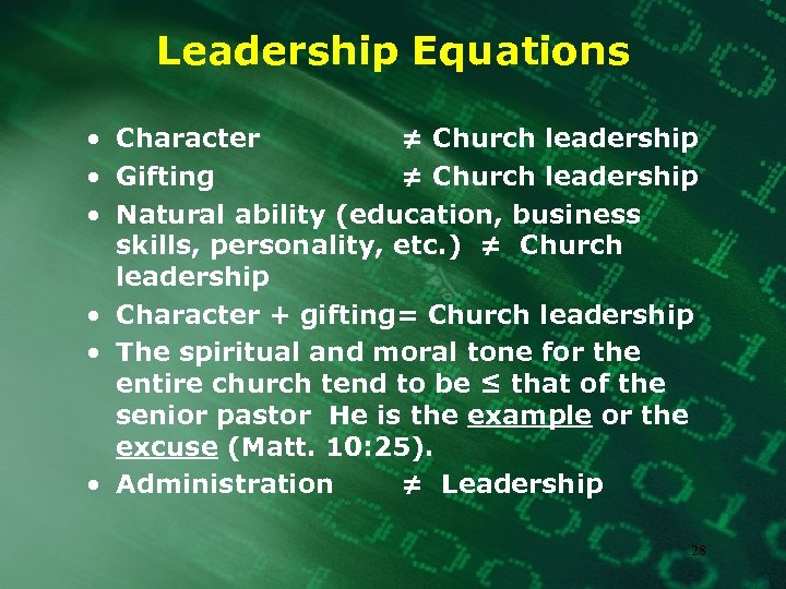 Leadership Equations • Character ≠ Church leadership • Gifting ≠ Church leadership • Natural