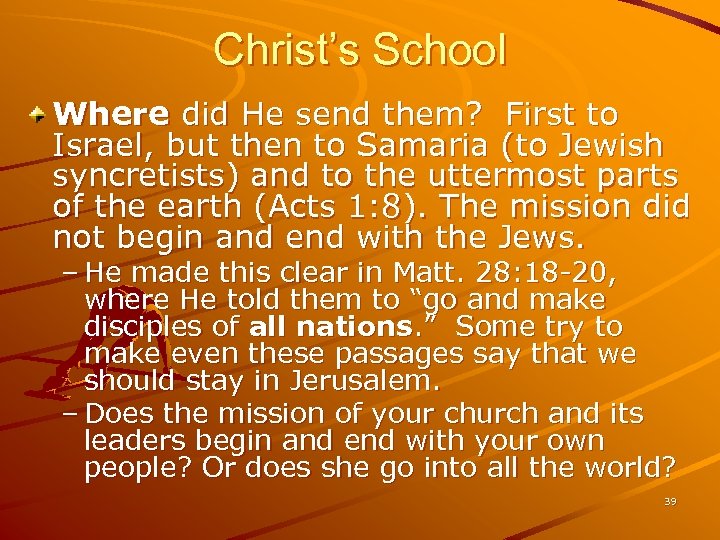 Christ’s School Where did He send them? First to Israel, but then to Samaria