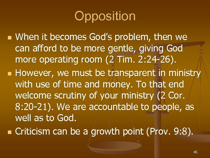 Opposition n When it becomes God’s problem, then we can afford to be more