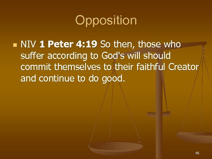 Opposition n NIV 1 Peter 4: 19 So then, those who suffer according to