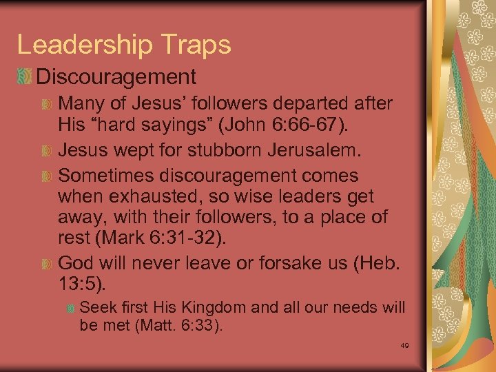 Leadership Traps Discouragement Many of Jesus’ followers departed after His “hard sayings” (John 6: