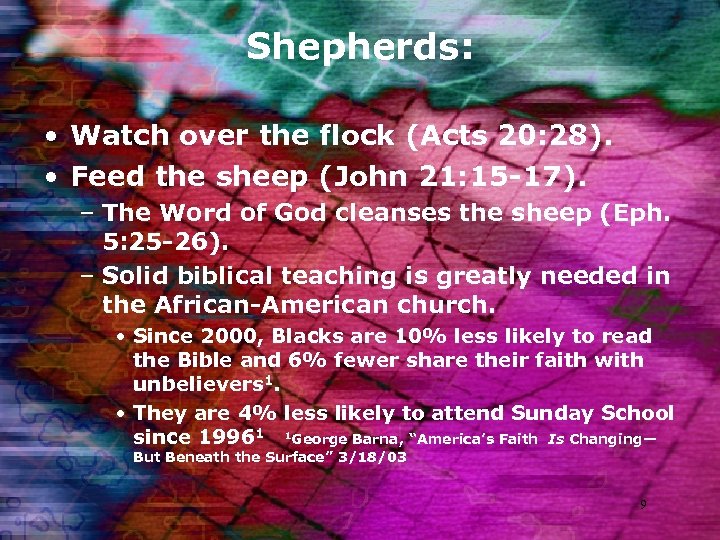 Shepherds: • Watch over the flock (Acts 20: 28). • Feed the sheep (John