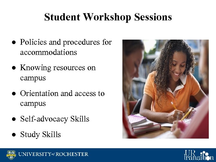 Student Workshop Sessions ● Policies and procedures for accommodations ● Knowing resources on campus