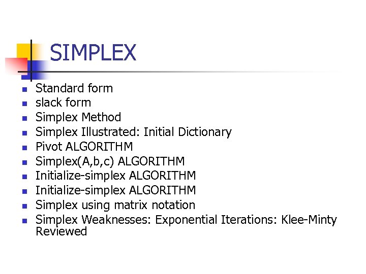 SIMPLEX n n n n n Standard form slack form Simplex Method Simplex Illustrated: