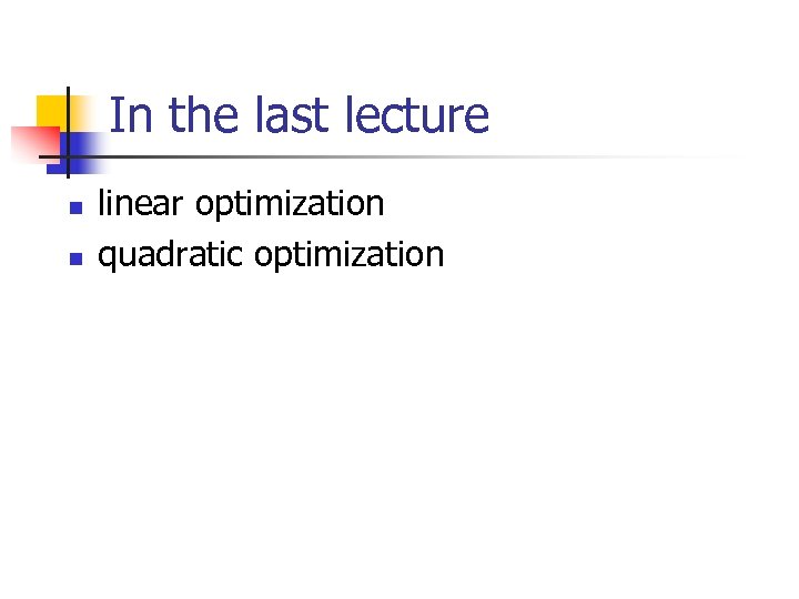 In the last lecture n n linear optimization quadratic optimization 