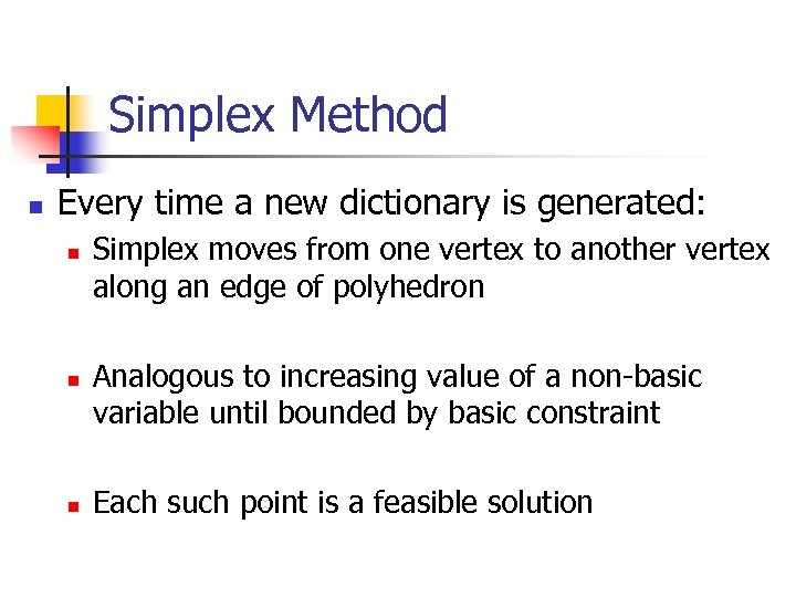 Simplex Method n Every time a new dictionary is generated: n n n Simplex