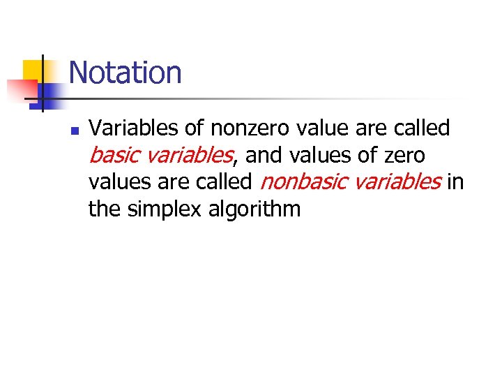 Notation n Variables of nonzero value are called basic variables, and values of zero
