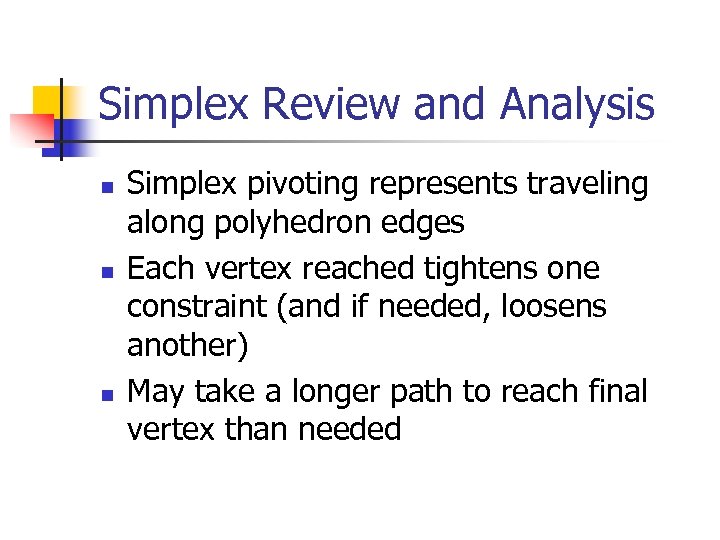 Simplex Review and Analysis n n n Simplex pivoting represents traveling along polyhedron edges