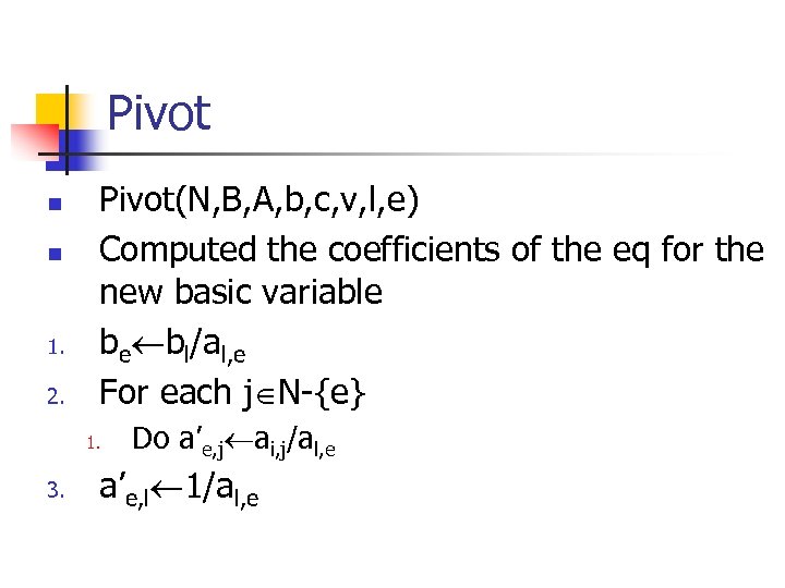 Pivot n n 1. 2. Pivot(N, B, A, b, c, v, l, e) Computed