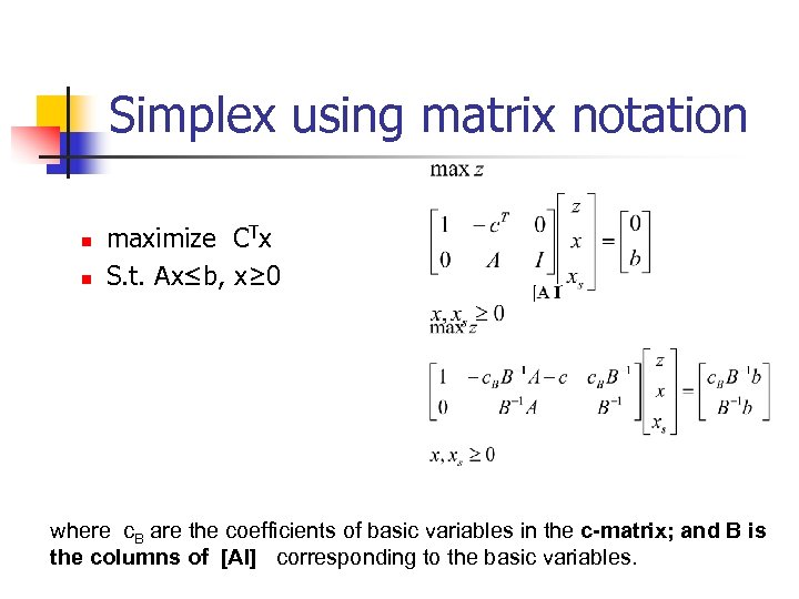Simplex using matrix notation n n maximize CTx S. t. Ax≤b, x≥ 0 where