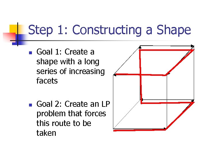 Step 1: Constructing a Shape n n Goal 1: Create a shape with a
