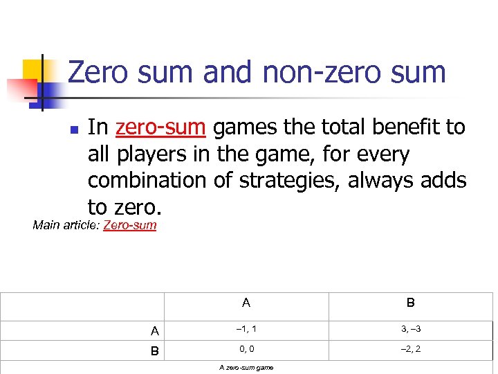 Zero sum and non-zero sum n In zero-sum games the total benefit to all