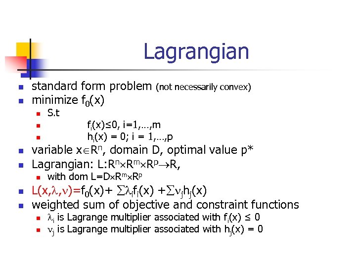 Lagrangian n n standard form problem (not necessarily convex) minimize f 0(x) n n