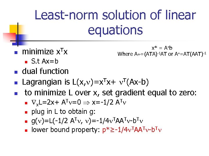 Least-norm solution of linear equations n minimize x. Tx n n S. t Ax=b