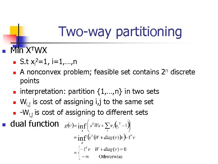 Two-way partitioning n Min XTWX n n n S. t xi 2=1, i=1, …,