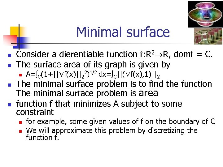 Minimal surface n n Consider a dierentiable function f: R 2 R, domf =