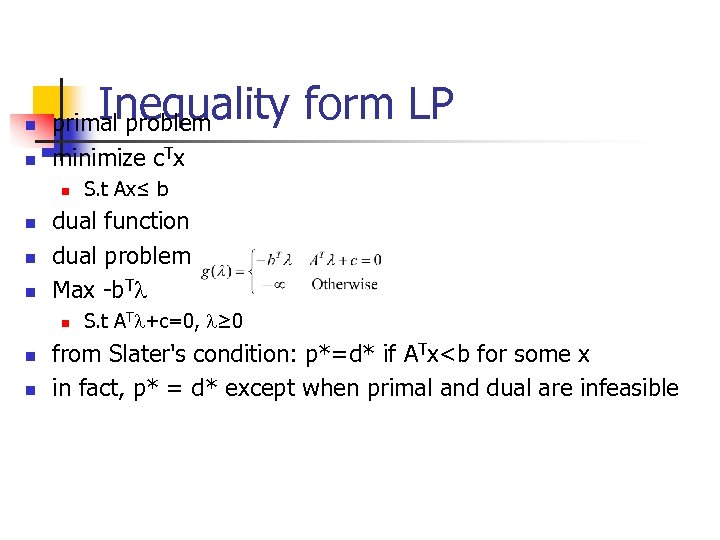 n n Inequality form LP primal problem minimize c. Tx n n dual function