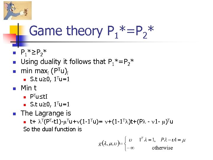 Game theory P 1*=P 2* n n n P 1*≥P 2* Using duality it