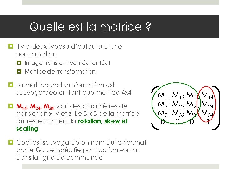 Quelle est la matrice ? Il y a deux types « d’output » d’une