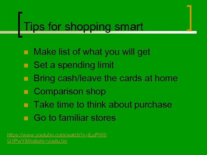 Tips for shopping smart n n n Make list of what you will get