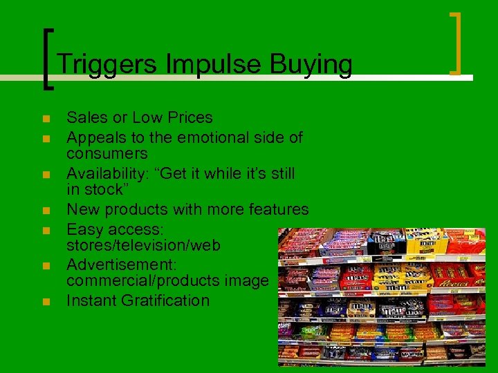 Triggers Impulse Buying n n n n Sales or Low Prices Appeals to the