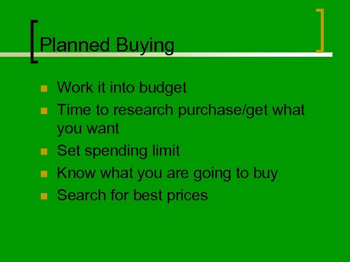 Planned Buying n n n Work it into budget Time to research purchase/get what