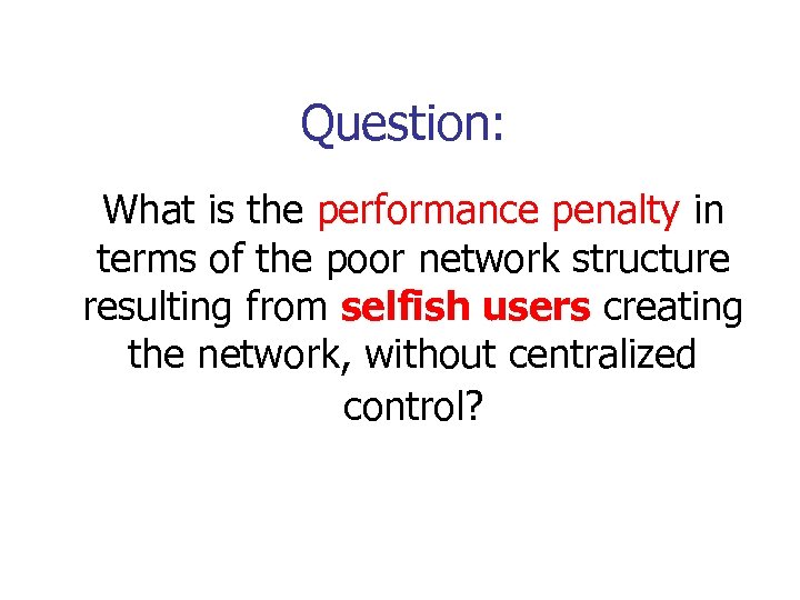 Question: What is the performance penalty in terms of the poor network structure resulting