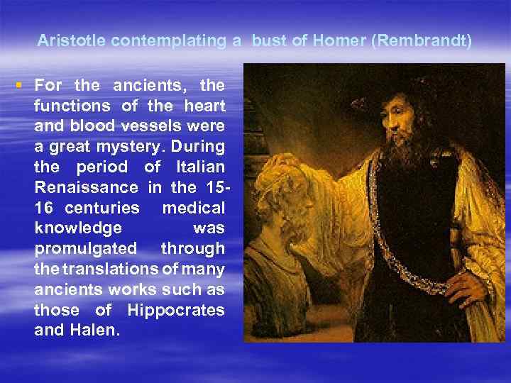 Aristotle contemplating a bust of Homer (Rembrandt) § For the ancients, the functions of