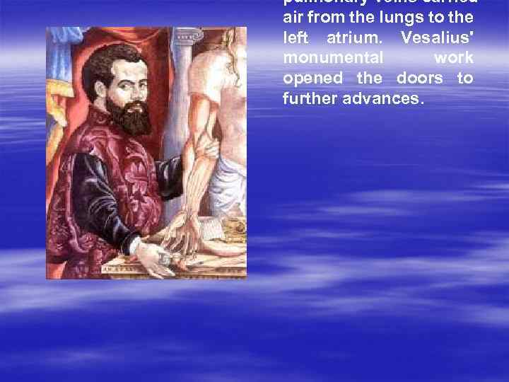 pulmonary veins carried air from the lungs to the left atrium. Vesalius' monumental work