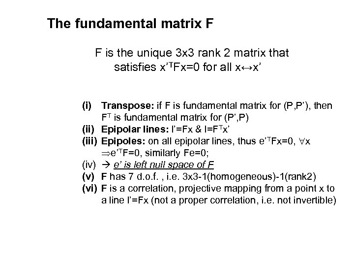 The fundamental matrix F F is the unique 3 x 3 rank 2 matrix