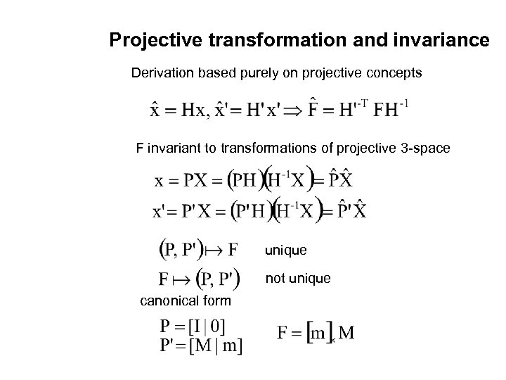Projective transformation and invariance Derivation based purely on projective concepts F invariant to transformations