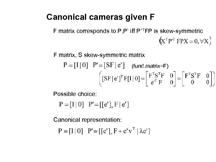 Canonical cameras given F F matrix corresponds to P, P’ iff P’TFP is skew-symmetric